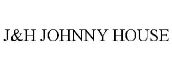 J&H JOHNNY HOUSE