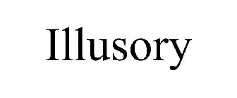 ILLUSORY