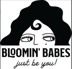 BLOOMIN' BABES JUST BE YOU!