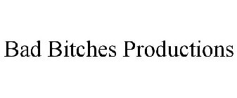 BAD BITCHES PRODUCTIONS