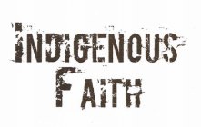 INDIGENOUS FAITH