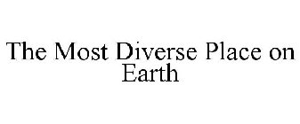 THE MOST DIVERSE PLACE ON EARTH