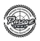 PASCO AMMO PRESSED FOR PERFECTION BEST FOR PROTECTION
