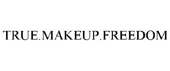 TRUE.MAKEUP.FREEDOM