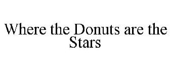 WHERE THE DONUTS ARE THE STARS