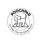 POOCHPAD FOR DOGS THAT ARE GOING PLACES!