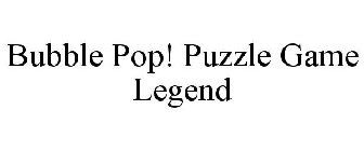 BUBBLE POP! PUZZLE GAME LEGEND
