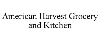 AMERICAN HARVEST GROCERY AND KITCHEN