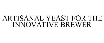 ARTISANAL YEAST FOR THE INNOVATIVE BREWER