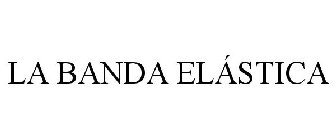 LA BANDA ELÁSTICA