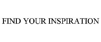 FIND YOUR INSPIRATION