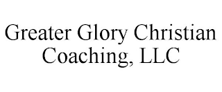 GREATER GLORY CHRISTIAN COACHING, LLC