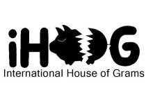 IHOG INTERNATIONAL HOUSE OF GRAMS