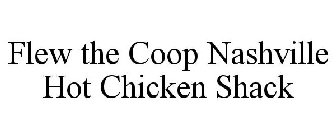 FLEW THE COOP NASHVILLE HOT CHICKEN SHACK