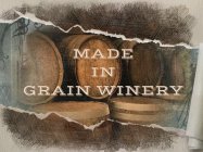 MADE IN GRAIN WINERY