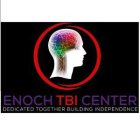 ENOCH TBI CENTER DEDICATED TOGETHER BUILDING INDEPENDENCE