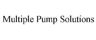 MULTIPLE PUMP SOLUTIONS