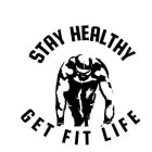 STAY HEALTHY GET FIT LIFE
