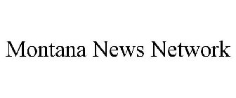 MONTANA NEWS NETWORK