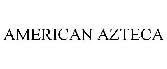 AMERICAN AZTECA