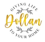 DOLLAN GIVING LIFE TO YOUR HOME