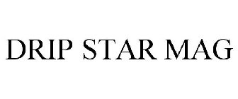 DRIP STAR MAG