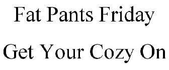 FAT PANTS FRIDAY GET YOUR COZY ON