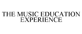 THE MUSIC EDUCATION EXPERIENCE