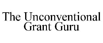 THE UNCONVENTIONAL GRANT GURU