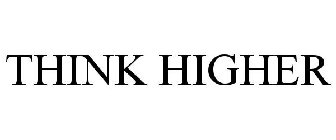 THINK HIGHER