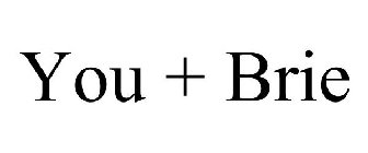 YOU + BRIE