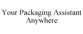 YOUR PACKAGING ASSISTANT ANYWHERE