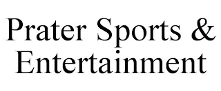 PRATER SPORTS & ENTERTAINMENT