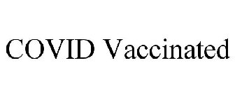 COVID VACCINATED