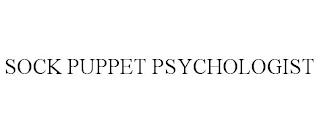 SOCK PUPPET PSYCHOLOGIST