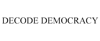 DECODE DEMOCRACY