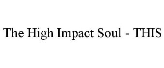 THE HIGH IMPACT SOUL - THIS
