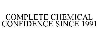 COMPLETE CHEMICAL CONFIDENCE SINCE 1991