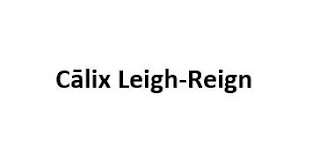 CALIX LEIGH-REIGN