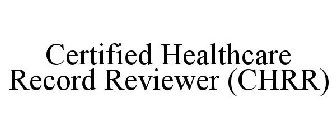 CERTIFIED HEALTHCARE RECORD REVIEWER (CHRR)