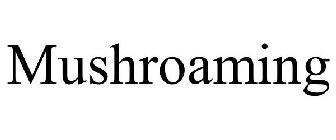 MUSHROAMING