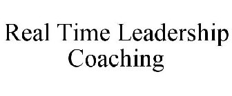 REAL TIME LEADERSHIP COACHING