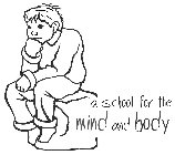 A SCHOOL FOR THE MIND AND BODY