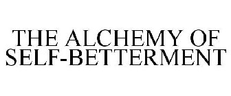 THE ALCHEMY OF SELF-BETTERMENT
