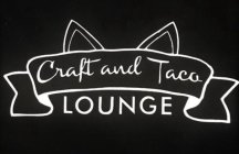 CRAFT AND TACO LOUNGE