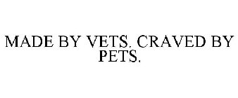 MADE BY VETS. CRAVED BY PETS.
