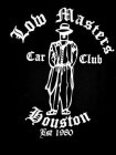 LOW MASTERS CAR CLUB HOUSTON EST 1980