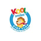 KOOL SMILES KIDS CLUB FOR THE SMILES OF THE FUTURE