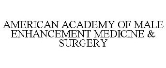 AMERICAN ACADEMY OF MALE ENHANCEMENT MEDICINE & SURGERY