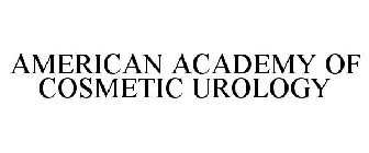 AMERICAN ACADEMY OF COSMETIC UROLOGY